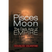 Pisces Moon: The Dark Arts of Empire