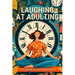 Laughing at Adulting: A Comical Book to Life's Absurdities with Hilarious Jokes, Amusing Anecdotes, Humorous Quotes, and Light-Hearted Messages