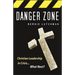 Danger Zone: Christian Leadership in Crisis...What Next?