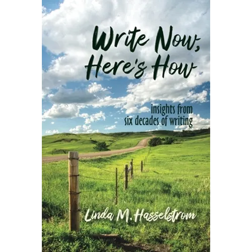 Write Now, Here's How: Insights from six decades of writing
