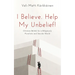 I Believe. Help My Unbelief!: Christian Beliefs for a Religiously Pluralistic and Secular World