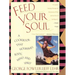 Feed Your Soul: A Cookbook That Nourishes Body Mind and Spirit
