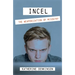 Incel: The Weaponization of Misogyny