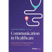 Communication in Healthcare: Charting the Course to Better Outcomes with Trust, Respect, and Teamwork