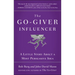 The Go-Giver Influencer: A Little Story about a Most Persuasive Idea (Go-Giver, Book 3)
