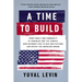 A Time to Build: From Family and Community to Congress and the Campus, How Recommitting to Our Institutions Can Revive the American Dream