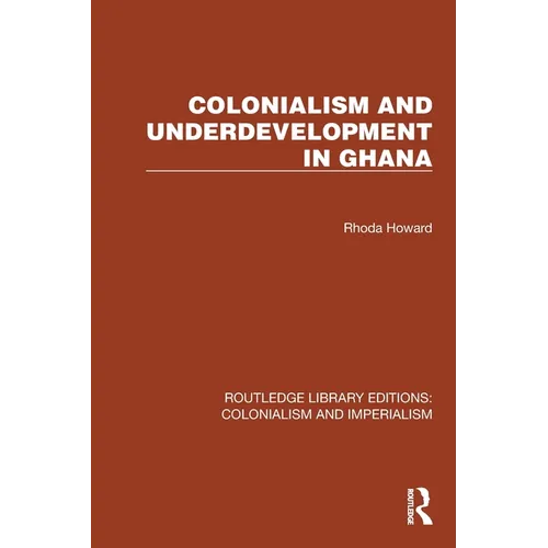 Colonialism and Underdevelopment in Ghana