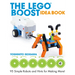 The Lego Boost Idea Book: 95 Simple Robots and Hints for Making More!
