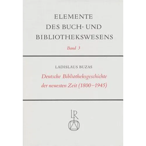 Deutsche Bibliotheksgeschichte Der Neuesten Zeit (1800 Bis 1945)