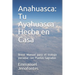 Anahuasca: Tu Ayahuasca Hecha en Casa.: Breve Manual para el trabajo personal con Plantas Sagradas.