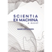 Scientia Ex Machina