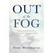 Out of the Fog: Moving from Confusion to Clarity After Narcissistic Abuse