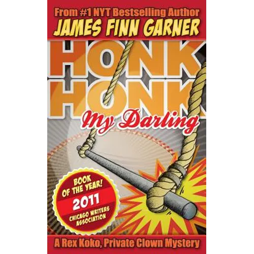 Honk Honk, My Darling: A Rex Koko, Private Clown Mystery