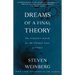 Dreams of a Final Theory: The Scientist's Search for the Ultimate Laws of Nature