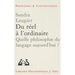 Du Reel a l'Ordinaire: Quelle Philosophie Du Langage Aujourd'hui?