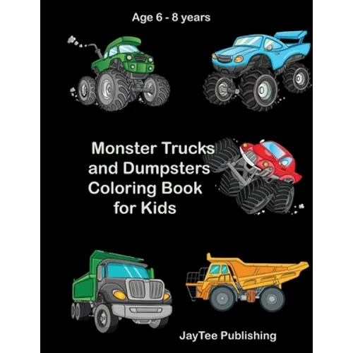 Monster Trucks and Dumpsters Coloring Book for Kids: Age 6 - 8 years