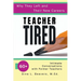 Teacher Tired: 60+ Intimate Conversations with Former Teachers
