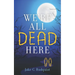 We're All Dead Here