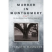 Murder in Montgomery: The Most Heinous Crime You Never Heard Of