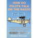 How Do Pilots Talk On The Radio: A beginner's guide to the special pilot language