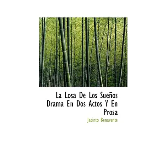 La Losa De Los Sueños Drama En Dos Actos Y En Prosa