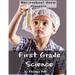 First Grade Science: For Home School or Extra Practice