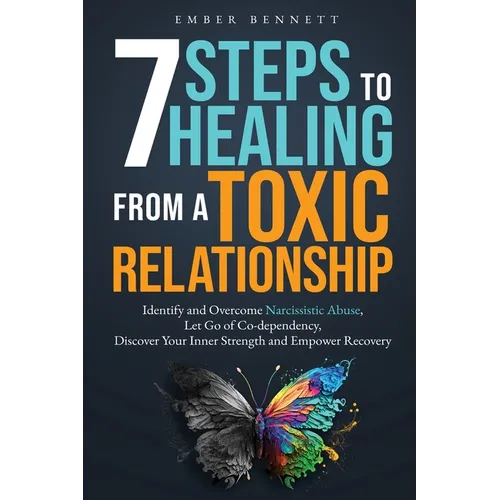 7 Steps to Healing From a Toxic Relationship