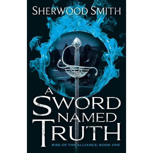 A Sword Named Truth: Rise of the Alliance Book One