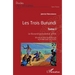 Les Trois Burundi Tome I: Le Burundi précolonial unifié Uburundi bwa Nyaburunga ou le Burundi des Noirs