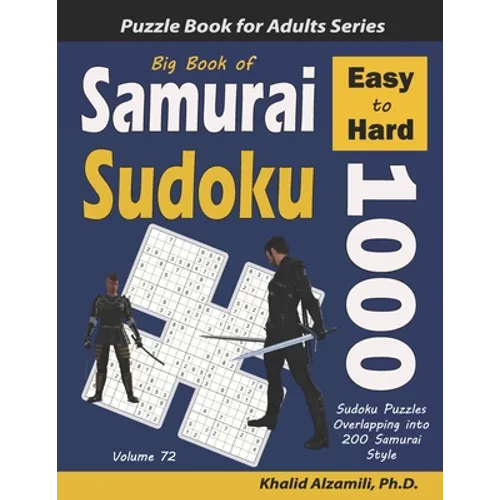 Big Book of Samurai Sudoku: 1000 Easy to Hard Sudoku Puzzles Overlapping into 200 Samurai Style