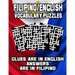 Filipino/English Vocabulary Puzzles: Learn Filipino By Doing FUN Puzzles!, 40 Crosswords With Clues In English, Answers in Filipino and 70 Word Match