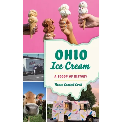 Ohio Ice Cream: A Scoop of History - Hardcover