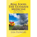 Real Food: The Ultimate Medicine Happiness: The Natural Side Effect