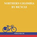 Northern Colombia by Bicycle: Cycling Cartagena via Santa Marta, Bucaramanga and Santa Cruz de Mompox back to the Caribbean coast (Travel Pictorial)