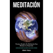 Meditación: Técnicas simples de meditación para eliminar la depresión (Aprenda como meditar para obtener la paz interior y felicidad)