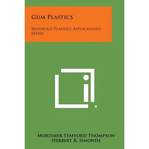 Gum Plastics: Reinhold Plastics Applications Series