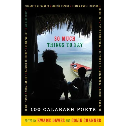 So Much Things to Say: 100 Poets from the First Ten Years of the Calabash International Literary Festival