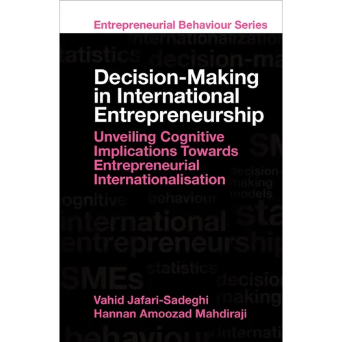 Decision-Making in International Entrepreneurship: Unveiling Cognitive Implications Towards Entrepreneurial Internationalisation
