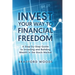 Invest Your Way to Financial Freedom: A Step-By-Step Guide to Investing and Building Wealth in the Stock Market