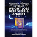 Hypnosis Therapy- Extreme Weight Loss, Deep Sleep & Anxiety (2 in 1): Guided Meditations & Positive Affirmations For Rapid Fat Burn, Insomnia, Emotion