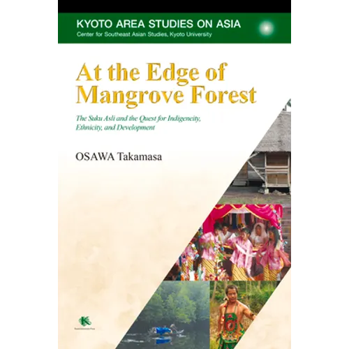 At the Edge of Mangrove Forest: The Suku Asli and the Quest for Indigeneity, Ethnicity, and Development