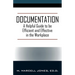 Documentation: A Helpful Guide to be Efficient and Effective in the Workplace