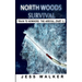 North Woods Survival: Train to Nowhere: A Wilderness Adventure Thriller
