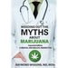 Weeding Out the Myths About Marijuana, Expanded Edition: A Medical and Biblical Perspective