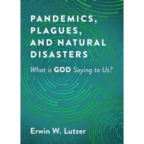 Pandemics, Plagues, and Natural Disasters: What Is God Saying to Us?