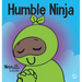 Humble Ninja: A Children's Book About Developing Humility