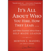 It's All about Who You Hire, How They Lead...and Other Essential Advice from a Self-Made Leader