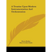 A Treatise Upon Modern Instrumentation And Orchestration