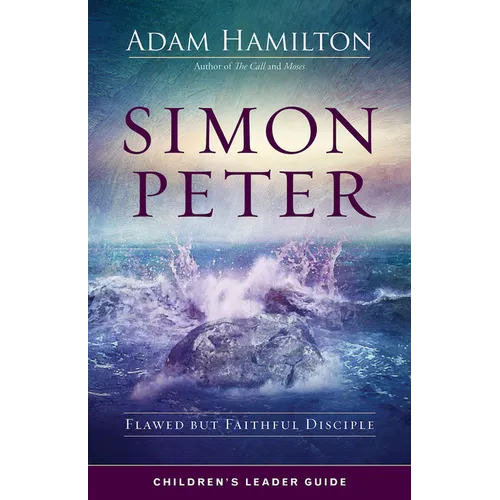 Simon Peter Children's Leader Guide: Flawed But Faithful Disciple