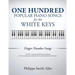 One Hundred Popular Piano Songs for the White Keys